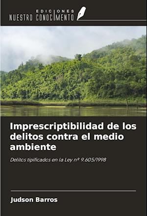 Imprescriptibilidad de los delitos contra el medio ambiente