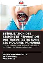 STÉRILISATION DES LÉSIONS ET RÉPARATION DES TISSUS (LSTR) DANS LES MOLAIRES PRIMAIRES