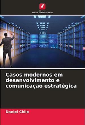 Casos modernos em desenvolvimento e comunicação estratégica