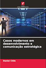 Casos modernos em desenvolvimento e comunicação estratégica