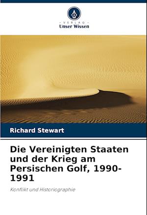 Die Vereinigten Staaten und der Krieg am Persischen Golf, 1990-1991