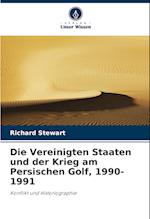 Die Vereinigten Staaten und der Krieg am Persischen Golf, 1990-1991