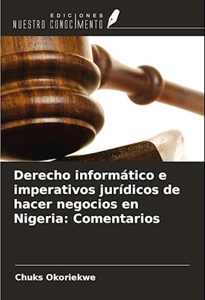 Derecho informático e imperativos jurídicos de hacer negocios en Nigeria: Comentarios