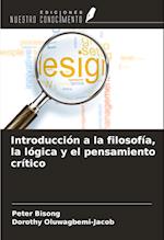 Introducción a la filosofía, la lógica y el pensamiento crítico