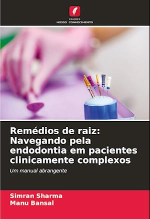 Remédios de raiz: Navegando pela endodontia em pacientes clinicamente complexos