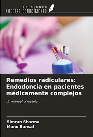 Remedios radiculares: Endodoncia en pacientes médicamente complejos