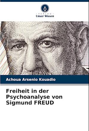 Freiheit in der Psychoanalyse von Sigmund FREUD