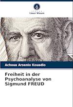 Freiheit in der Psychoanalyse von Sigmund FREUD