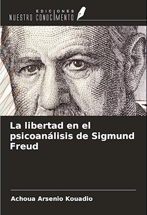 La libertad en el psicoanálisis de Sigmund Freud