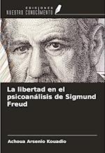 La libertad en el psicoanálisis de Sigmund Freud