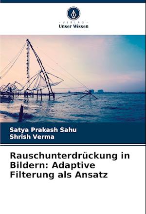 Rauschunterdrückung in Bildern: Adaptive Filterung als Ansatz