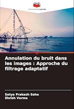 Annulation du bruit dans les images : Approche du filtrage adaptatif