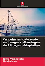 Cancelamento de ruído em imagens: Abordagem de Filtragem Adaptativa