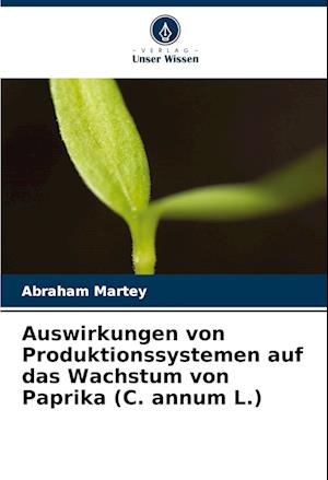 Auswirkungen von Produktionssystemen auf das Wachstum von Paprika (C. annum L.)