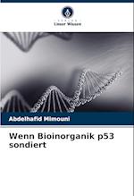 Wenn Bioinorganik p53 sondiert