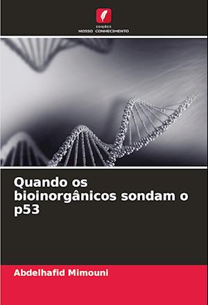 Quando os bioinorgânicos sondam o p53