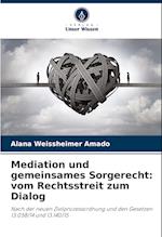 Mediation und gemeinsames Sorgerecht: vom Rechtsstreit zum Dialog