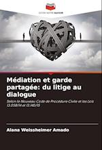 Médiation et garde partagée: du litige au dialogue