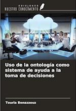 Uso de la ontología como sistema de ayuda a la toma de decisiones