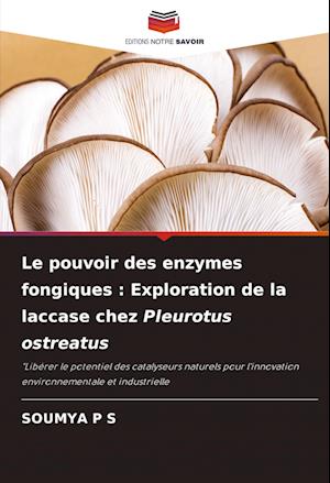 Le pouvoir des enzymes fongiques : Exploration de la laccase chez Pleurotus ostreatus