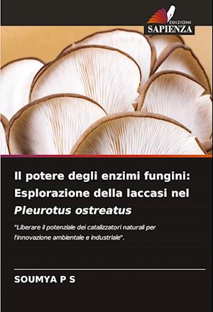 Il potere degli enzimi fungini: Esplorazione della laccasi nel Pleurotus ostreatus