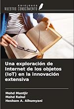 Una exploración de Internet de los objetos (IoT) en la innovación extensiva