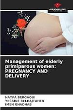 Management of elderly primiparous women: PREGNANCY AND DELIVERY