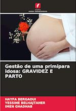 Gestão de uma primípara idosa: GRAVIDEZ E PARTO