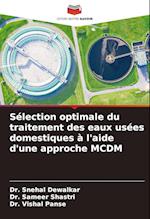 Sélection optimale du traitement des eaux usées domestiques à l'aide d'une approche MCDM