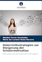 Unterrichtsstrategien zur Steigerung der Schülermotivation