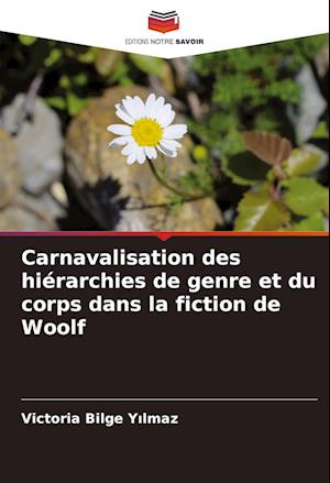 Carnavalisation des hiérarchies de genre et du corps dans la fiction de Woolf