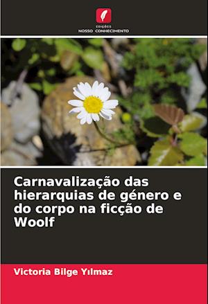 Carnavalização das hierarquias de género e do corpo na ficção de Woolf