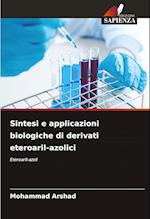 Sintesi e applicazioni biologiche di derivati eteroaril-azolici