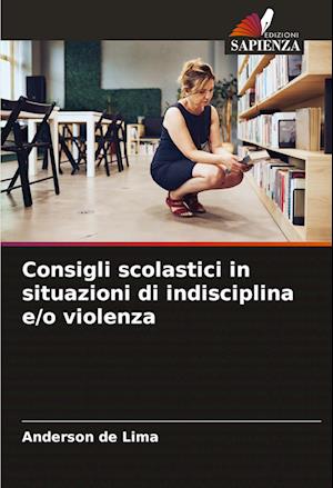 Consigli scolastici in situazioni di indisciplina e/o violenza