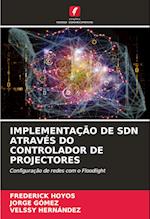 IMPLEMENTAÇÃO DE SDN ATRAVÉS DO CONTROLADOR DE PROJECTORES