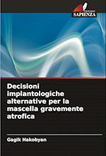 Decisioni implantologiche alternative per la mascella gravemente atrofica