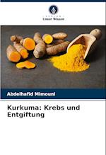 Kurkuma: Krebs und Entgiftung