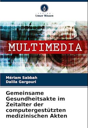 Gemeinsame Gesundheitsakte im Zeitalter der computergestützten medizinischen Akten