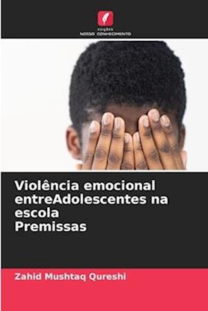 Violência emocional entreAdolescentes na escola Premissas