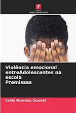 Violência emocional entreAdolescentes na escola Premissas