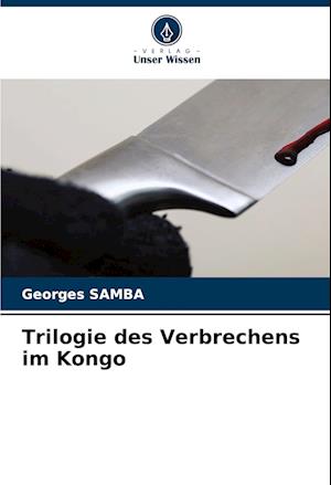 Trilogie des Verbrechens im Kongo