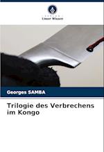 Trilogie des Verbrechens im Kongo