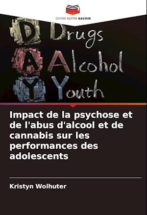 Impact de la psychose et de l'abus d'alcool et de cannabis sur les performances des adolescents