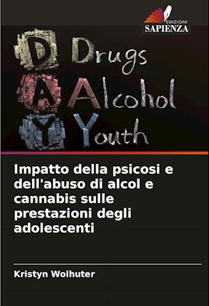 Impatto della psicosi e dell'abuso di alcol e cannabis sulle prestazioni degli adolescenti