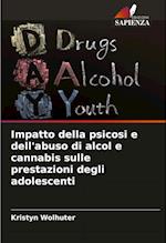 Impatto della psicosi e dell'abuso di alcol e cannabis sulle prestazioni degli adolescenti