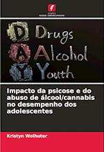 Impacto da psicose e do abuso de álcool/cannabis no desempenho dos adolescentes