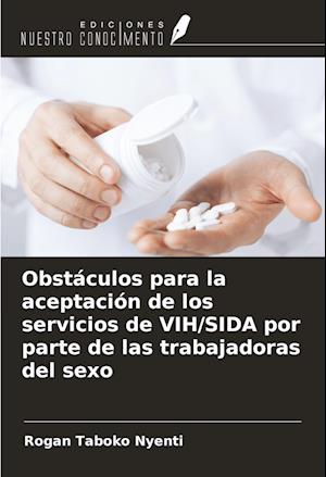 Obstáculos para la aceptación de los servicios de VIH/SIDA por parte de las trabajadoras del sexo