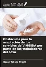 Obstáculos para la aceptación de los servicios de VIH/SIDA por parte de las trabajadoras del sexo