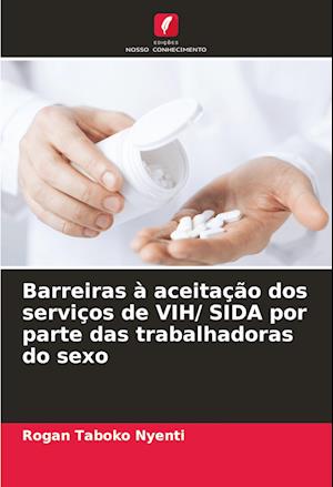 Barreiras à aceitação dos serviços de VIH/ SIDA por parte das trabalhadoras do sexo