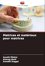 Matrices et matériaux pour matrices